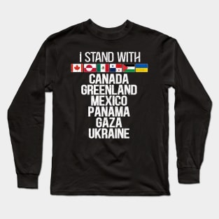 I Stand With Canada Greenland Mexico Panama Gaza Ukraine Long Sleeve T-Shirt